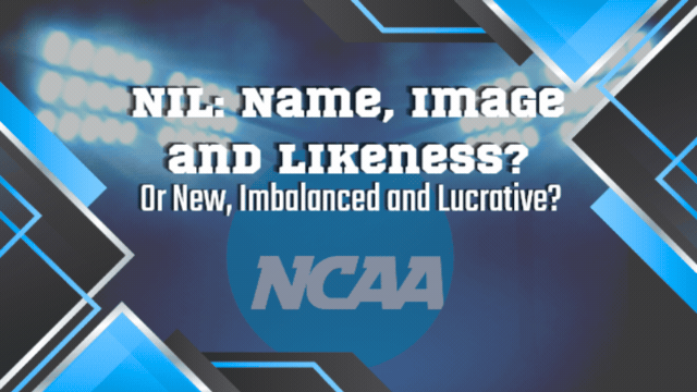 Graphic for "NIL: Name, Image and Likeness? Or New, Imbalanced and Lucrative?" created using Canva for Education 